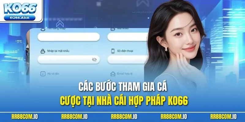 Các bước tham gia cá cược tại nhà cái hợp pháp KO66